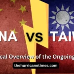 China vs Taiwan: A Historical Overview of the Ongoing Conflict